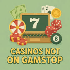 The Appeal of Casinos Not on GamStop Your Gateway to Unrestricted Gaming