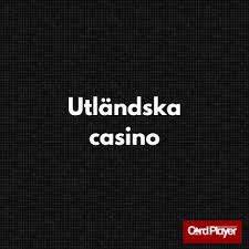 Utländska Casinon En Guide till Spelupplevelser Utanför Sverige 649996705