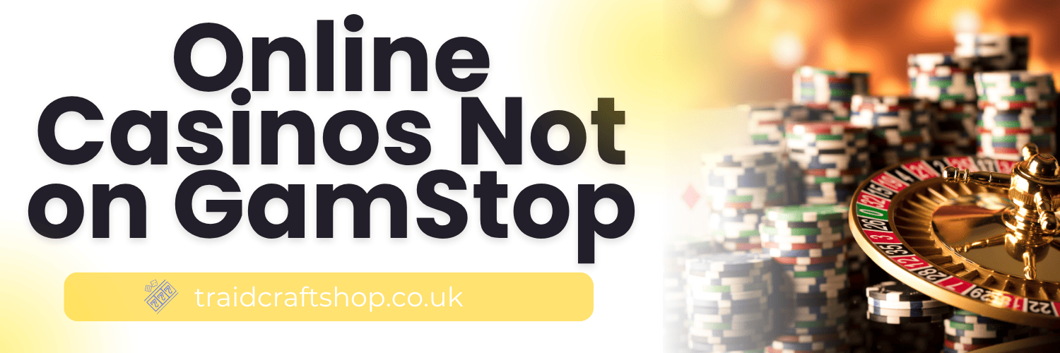 Exploring Casinos Not on GamStop A Comprehensive Guide for UK Players