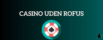 Casino Online Uden Rufus Spil Frihed uden Bekymringer