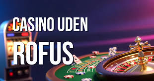 Casino Udenom Rufus En Guide til Spil uden Restriktioner